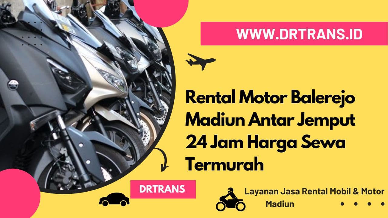 Rental Motor Balerejo Madiun Antar Jemput 24 Jam Harga Sewa Termurah